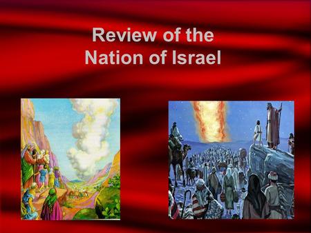Review of the Nation of Israel. The Flood/Babel God destroyed the wicked world. –Genesis 6-9 The world again became wicked. –Genesis 10 God scattered.
