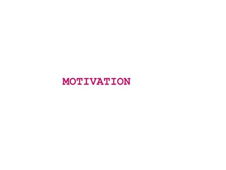 MOTIVATION. MOTIVATION: Motivation is the willingness of a person to exert high levels of effort to satisfy some individual need or want.
