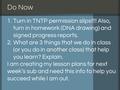 Do Now 1. Turn in TNTP permission slips!!!! Also, turn in homework (DNA drawing) and signed progress reports. 2. What are 3 things that we do in class.