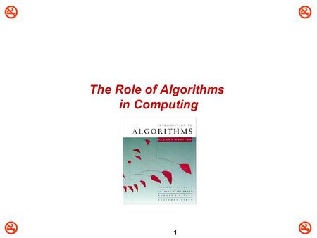 1 The Role of Algorithms in Computing. 2 Computational problems A computational problem specifies an input-output relationship  What does the.