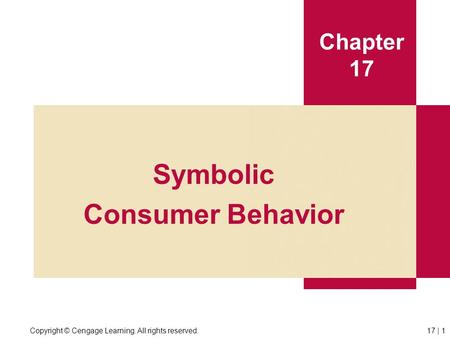 Copyright © Cengage Learning. All rights reserved.17 | 1 Chapter 17 Symbolic Consumer Behavior.
