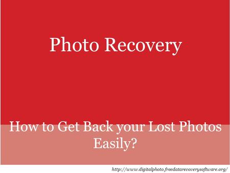 Photo Recovery How to Get Back your Lost Photos Easily?