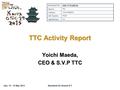 Jeju, 13 – 16 May 2013Standards for Shared ICT TTC Activity Report Yoichi Maeda, CEO & S.V.P TTC Document No: GSC17-PLEN-03 Source: TTC Contact: Yoichi.