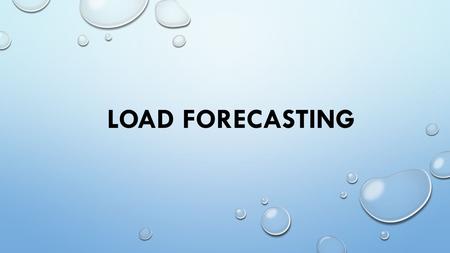 LOAD FORECASTING. - ELECTRICAL LOAD FORECASTING IS THE ESTIMATION FOR FUTURE LOAD BY AN INDUSTRY OR UTILITY COMPANY - IT HAS MANY APPLICATIONS INCLUDING.