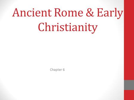 Ancient Rome & Early Christianity Chapter 6. Foundations of Rome Rome grew from a small town on the Tiber River in present day Italy to control the entire.
