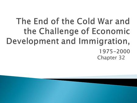 Chapter 32.  How did the Cold War affect politics in Latin America and the Middle East in the 1970s and 1980s?  What forces led to the collapse of the.