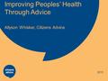 2015 Improving Peoples’ Health Through Advice Allyson Whisker, Citizens Advice.