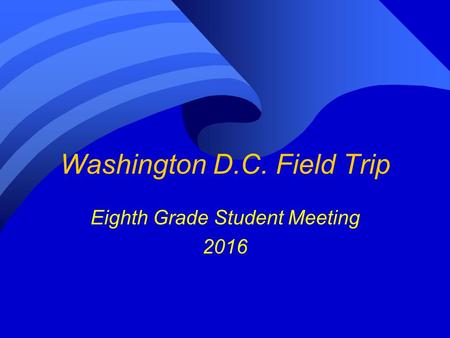 Washington D.C. Field Trip Eighth Grade Student Meeting 2016.