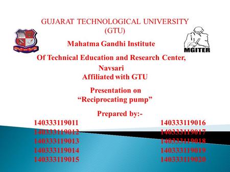 GUJARAT TECHNOLOGICAL UNIVERSITY (GTU) Mahatma Gandhi Institute Of Technical Education and Research Center, Navsari Affiliated with GTU Presentation on.
