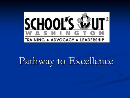 Pathway to Excellence. School’s Out Washington provides services and guidance for organizations to ensure all young people have safe places to learn and.