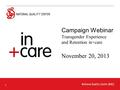 11 Campaign Webinar Transgender Experience and Retention in+care November 20, 2013.