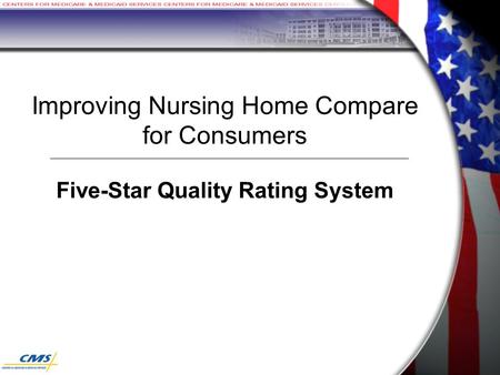 Improving Nursing Home Compare for Consumers Five-Star Quality Rating System.