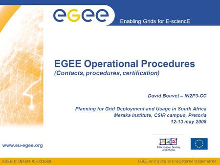 EGEE-II INFSO-RI-031688 Enabling Grids for E-sciencE www.eu-egee.org EGEE and gLite are registered trademarks EGEE Operational Procedures (Contacts, procedures,
