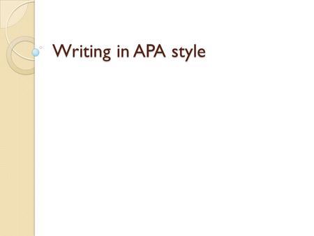 Writing in APA style. You can chose between three articles: Ttheoretical articles Reports of empirical studies. Review articles.