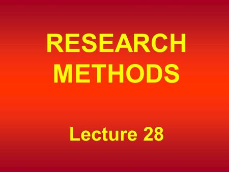 RESEARCH METHODS Lecture 28. TYPES OF PROBABILITY SAMPLING Requires more work than nonrandom sampling. Researcher must identify sampling elements. Necessary.