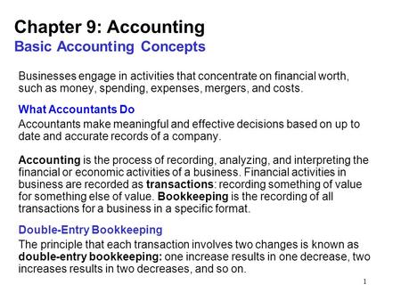 1 Chapter 9: Accounting Basic Accounting Concepts Businesses engage in activities that concentrate on financial worth, such as money, spending, expenses,