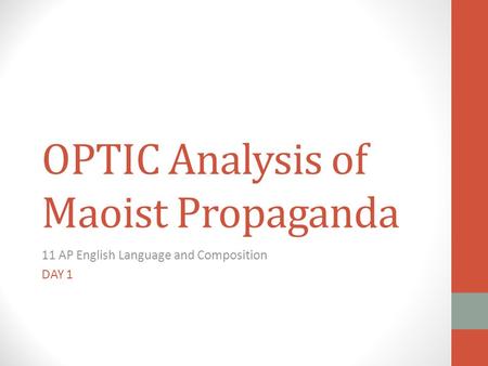 OPTIC Analysis of Maoist Propaganda 11 AP English Language and Composition DAY 1.
