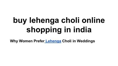 Buy lehenga choli online shopping in india Why Women Prefer Lehenga Choli in Weddings Lehenga.