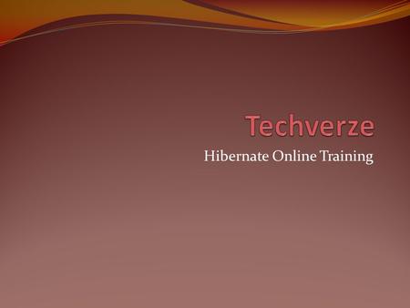 Hibernate Online Training. Introduction to Hibernate Hibernate is a high-performance Object-Relational persistence and query service which takes care.