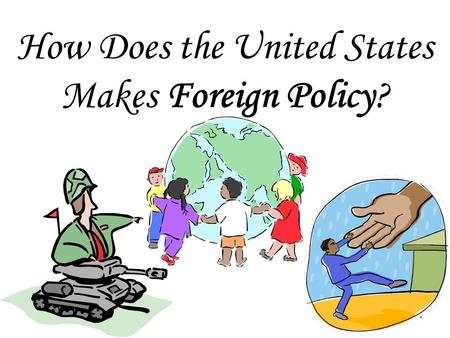 1 How Does the United States Makes Foreign Policy?