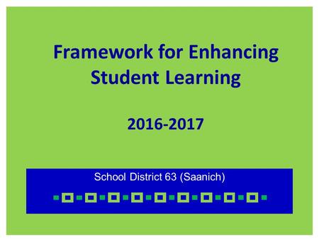 Framework for Enhancing Student Learning 2016-2017 School District 63 (Saanich)