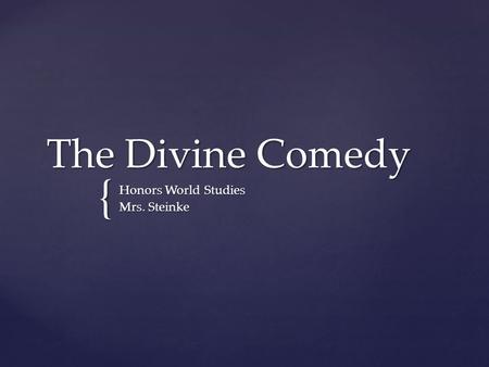 { The Divine Comedy Honors World Studies Mrs. Steinke.
