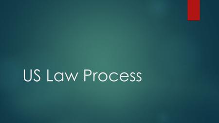 US Law Process. Due Process _____________________.