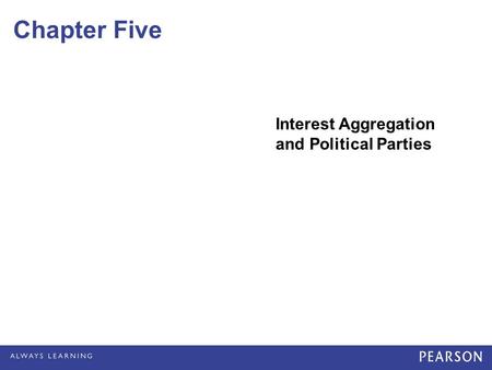 Chapter Five Interest Aggregation and Political Parties.