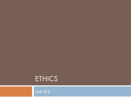 Ethics Unit 5:2.