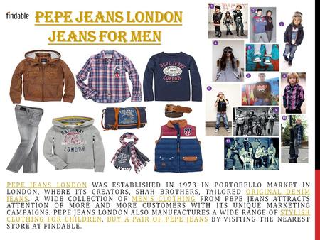 PEPE JEANS LONDON JEANS FOR MENPEPE JEANS LONDON JEANS FOR MEN PEPE JEANS LONDONPEPE JEANS LONDON WAS ESTABLISHED IN 1973 IN PORTOBELLO MARKET IN LONDON,