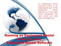 Running an Equipment Rental Business with Equipment Rental Software An equipment rental software system is an inseparable part of the equipment rental.