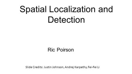Spatial Localization and Detection