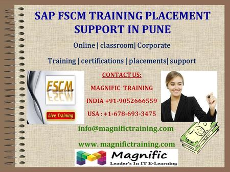 SAP FSCM TRAINING PLACEMENT SUPPORT IN PUNE Online | classroom| Corporate Training | certifications | placements| support CONTACT US: MAGNIFIC TRAINING.