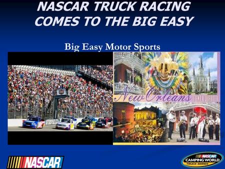 NASCAR TRUCK RACING COMES TO THE BIG EASY Big Easy Motor Sports.
