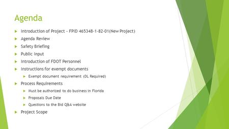 Agenda  Introduction of Project – FPID 465348-1-82-01(New Project)  Agenda Review  Safety Briefing  Public Input  Introduction of FDOT Personnel 