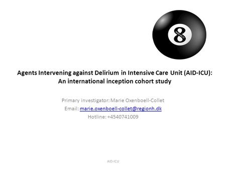 Agents Intervening against Delirium in Intensive Care Unit (AID-ICU): An international inception cohort study AID-ICU Primary investigator: Marie Oxenboell-Collet.