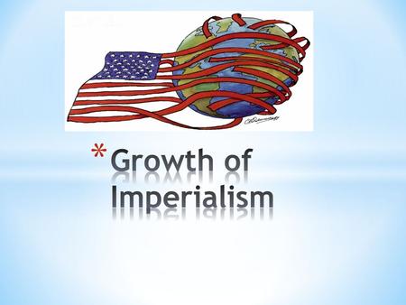 * -Define imperialism (textbook) * -You have been named King/Queen of Holly Springs (make believe country). You need to expand your empire and make your.