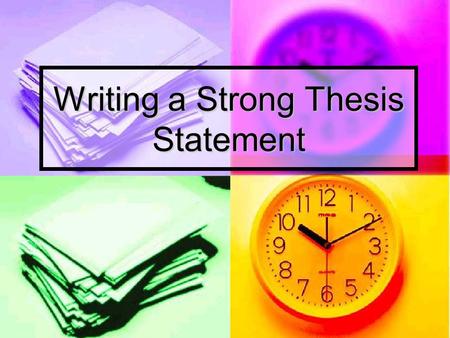 Writing a Strong Thesis Statement. The Three “P’s” A good thesis statement includes three “P’s.” It is a… A good thesis statement includes three “P’s.”