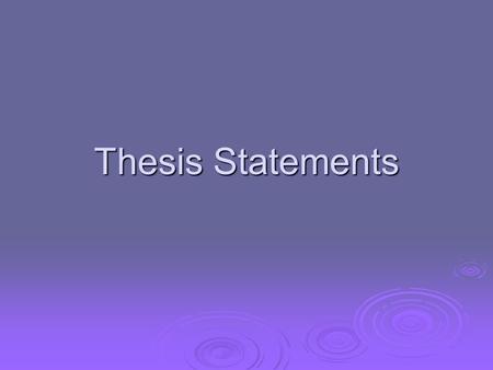 Thesis Statements. Definition  A thesis statement in an essay is a sentence or group of sentences that explicitly identifies the purpose of the paper.