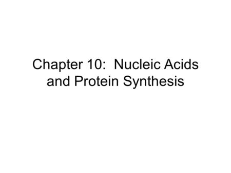 Chapter 10: Nucleic Acids and Protein Synthesis. DNA DNA (Deoxyribonucleic acid) –Stores and transmits genetic information –Double stranded molecule (looks.
