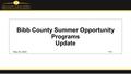 Bibb County Summer Opportunity Programs Update P-3May 19, 2016.