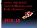 Central High School Student Attendance and Tardy Information.