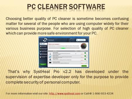 Choosing better quality of PC cleaner is sometime becomes confusing matter for several of the people who are using computer widely for their various business.