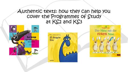 Authentic texts: how they can help you cover the Programmes of Study at KS2 and KS3.