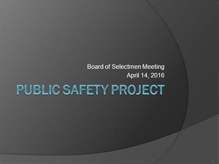 Board of Selectmen Meeting April 14, 2016 1. Outline  Overview of problems  Overview of original plan  Overview of new plan Highlights Cost Timeline.