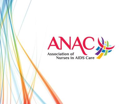 What is ANAC? The Association of Nurses in AIDS Care (ANAC) is the leading nursing organization responding to HIV/AIDS. Since its founding in 1987, ANAC.