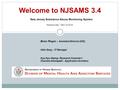 Welcome to NJSAMS 3.4 New Jersey Substance Abuse Monitoring System Brian Regan – Assistant Director (OIS) Nitin Garg – IT Manager Kyu Kyu Hlaing– Research.