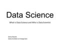 What is Data Science and Who is Data Scientist