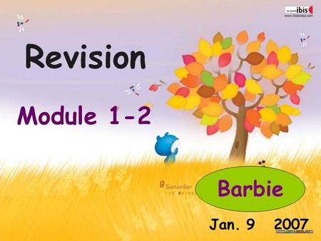 Revision Module 1-2 Barbie Jan. 9 2007. Let’s review: How to give advice? Why don’t you + V…?= Why not + V… You should (not)+ V … It’s a good idea to.