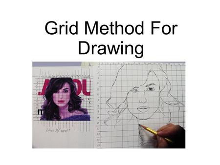 Grid Method For Drawing. Using a ruler, measure and make marks ½” apart across the bottom of the picture. You may use your pencil to draw right on the.